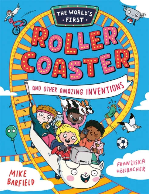 The World’s First Rollercoaster, and Other Amazing Inventions 9781800783720 Mike Barfield