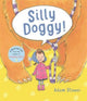Book cover of: Silly Doggy!. By: Adam Stower