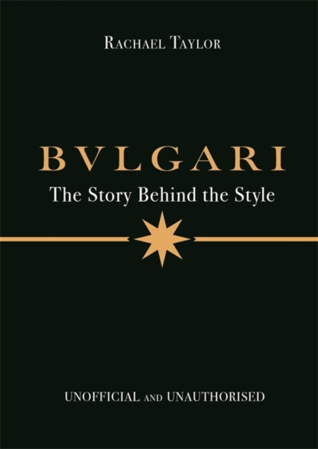 Book cover of: Bulgari: The Story Behind the Style. By: Rachael Taylor