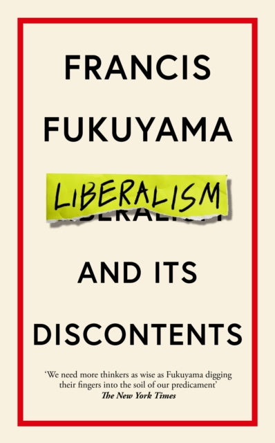 Liberalism and Its Discontents 9781800810143 Francis Fukuyama