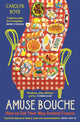 Amuse Bouche, How to Eat Your Way Around France: A Times Best Food and Drink Book 2024 9781800810396 Carolyn Boyd