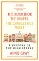Bookshop, The Draper, The Candlestick Maker, A History of the High Street 9781800812246 Annie Gray