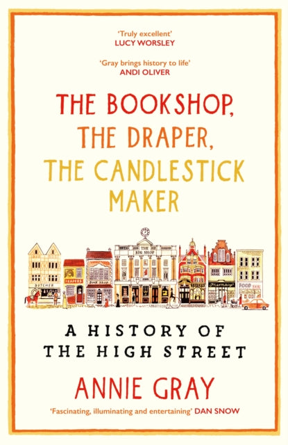 Bookshop, The Draper, The Candlestick Maker, A History of the High Street 9781800812253 Annie Gray