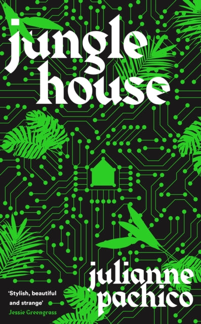 Book cover of: Jungle House. By: Julianne Pachico