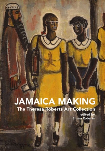Book cover of: Jamaica Making. By: Emma Roberts