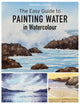 Book cover of: Easy Guide to Painting Water in Watercolour. By: Stephen Coates
