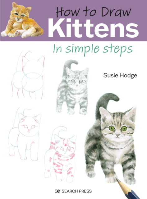 How to Draw: Kittens, In Simple Steps 9781800921085 Susie Hodge