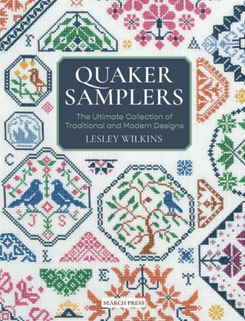 Quaker Samplers, The Ultimate Collection of Traditional and Modern Designs 9781800921801 Lesley Wilkins