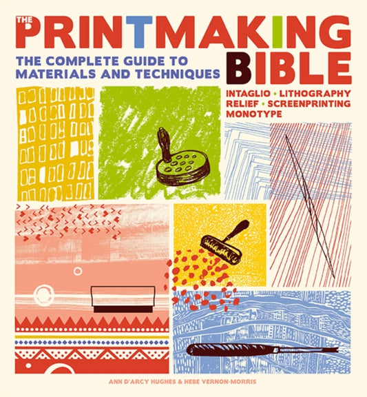 Book cover of: Printmaking Bible. By: Ann DArcy Hughes