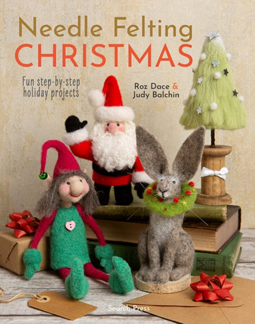 Needle Felting Christmas, Fun Step-by-Step Holiday Projects 9781800921993 Roz Dace