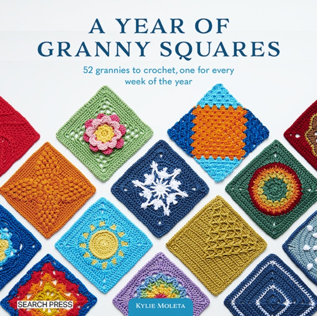 Year of Granny Squares, 52 Grannies to Crochet, One for Every Week of the Year 9781800922082 Kylie Moleta