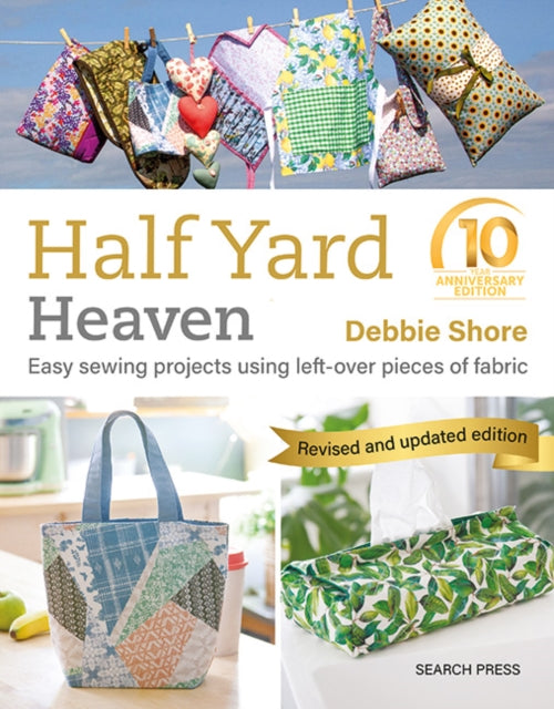 Book cover of: Half Yard™ Heaven: 10 year anniversary edition. By: Debbie Shore