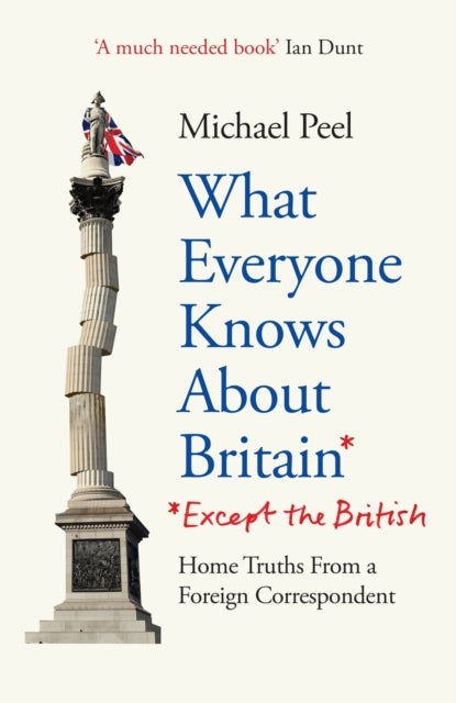 What Everyone Knows About Britain* (*Except The British) 9781800961760 Michael Peel
