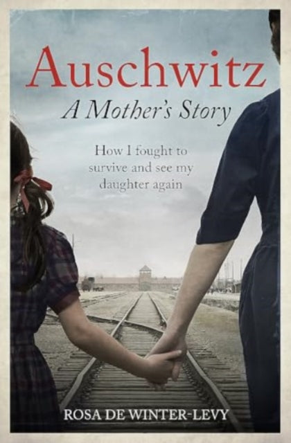 Book cover of: Auschwitz - A Mother's Story. By: Rosa de Winter-Levy