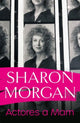Book cover of: Actores a Mam - Hunangofiant Sharon Morgan. By: Sharon Morgan