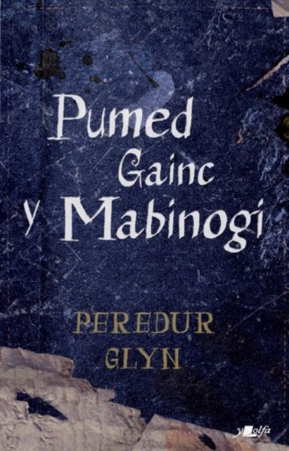Book cover of: Pumed Gainc y Mabinogi. By: Peredur Glyn
