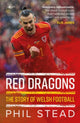 Book cover of: Red Dragons - The Story of Welsh Football. By: Phil Stead