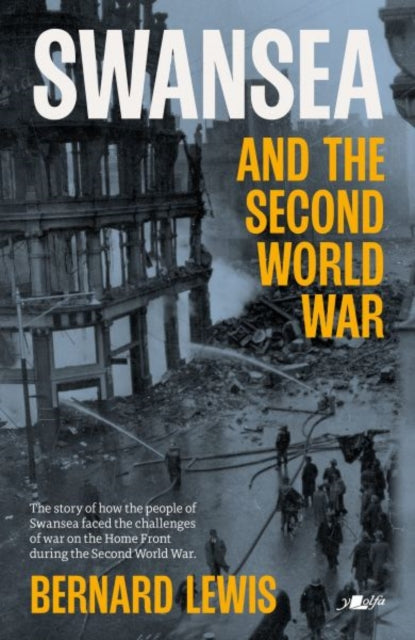 Book cover of: Swansea and the Second World War. By: Bernard Lewis