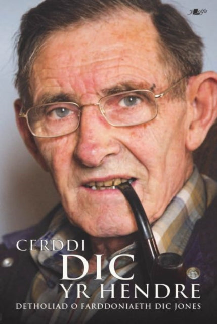 Book cover of: Cerddi Dic yr Hendre - Detholiad o Farddoniaeth Dic Jones