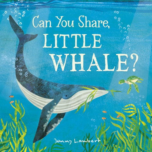 Book cover of: Can You Share, Little Whale?. By: Jonathan Lambert