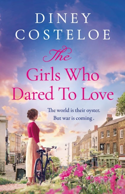 Girls Who Dared to Love, A captivating historical fiction story of pre-war London to immerse yourself 9781801109871 Diney Costeloe