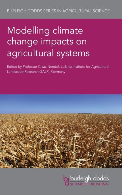 Book cover of: Modelling Climate Change Impacts on Agricultural Systems. By: Claas Nendel