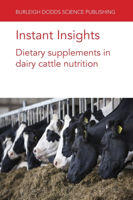 Book cover of: Instant Insights: Dietary Supplements in Dairy Cattle Nutrition. By: C. Jamie Newbold