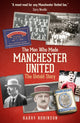 Book cover of: Men Who Made Manchester United. By: Harry Robinson
