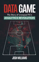 Data Game, The Story of Liverpool FC's Analytics Revolution 9781801506939 Josh Williams