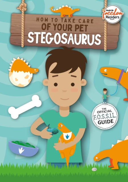 Book cover of: How to Take Care of Your Pet Stegosaurus. By: Kirsty Holmes; Danielle Webster-Jones