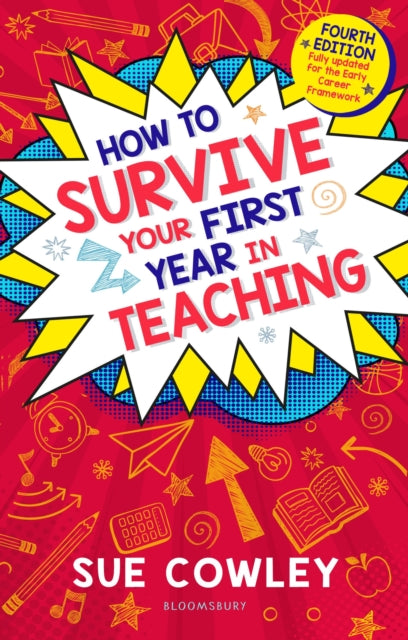 Book cover of: How to Survive Your First Year in Teaching. By: Sue Cowley