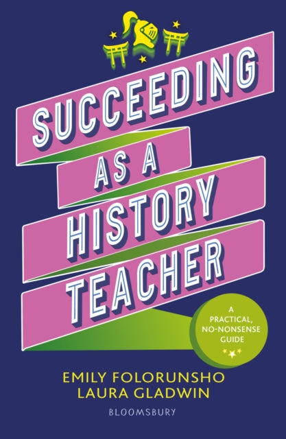 Book cover of: Succeeding as a History Teacher. By: Emily Folorunsho