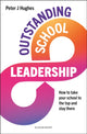 Book cover of: Outstanding School Leadership. By: Peter J. Hughes