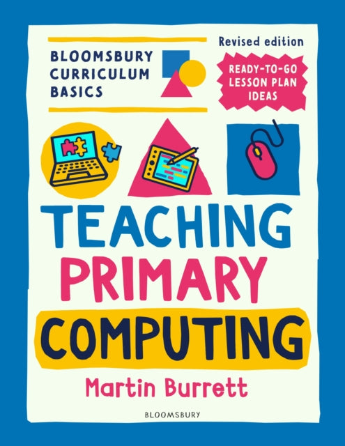 Book cover of: Bloomsbury Curriculum Basics: Teaching Primary Computing