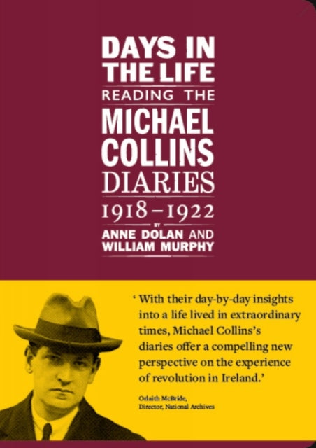 Book cover of: Days in the life: Reading the Michael Collins Diaries 1918-1922