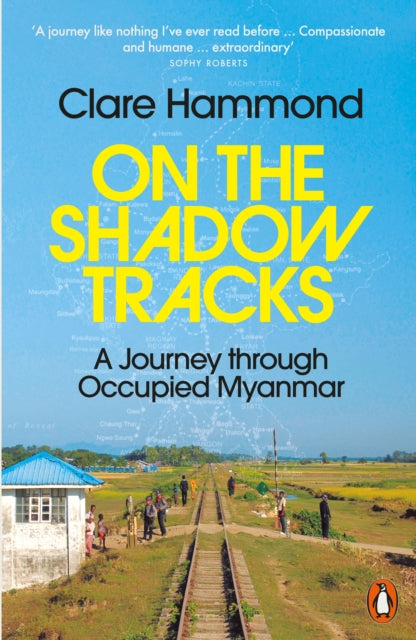 On the Shadow Tracks, A Journey through Occupied Myanmar 9781802062038 Clare Hammond