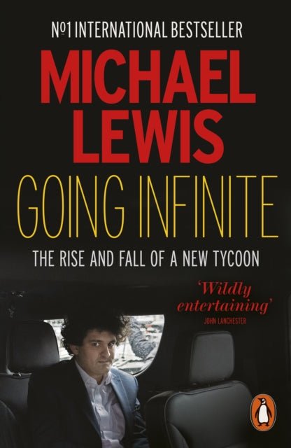 Going Infinite, The Rise and Fall of a New Tycoon 9781802063516 Michael Lewis