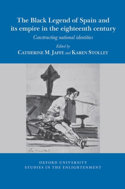 Book cover of: Black Legend of Spain and its Atlantic Empire in the Eighteenth Century. By: Catherine Jaffe