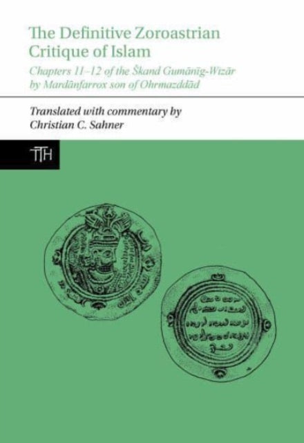 Book cover of: Definitive Zoroastrian Critique of Islam. By: Christian Sahner