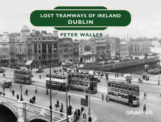 Book cover of: Lost Tramways of Ireland: Dublin. By: Peter Waller