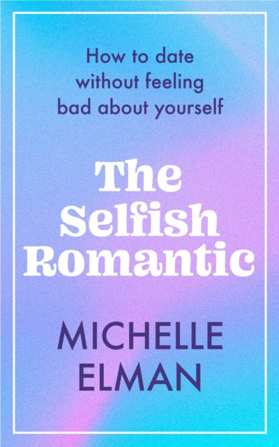 Book cover of: Selfish Romantic. By: Michelle Elman