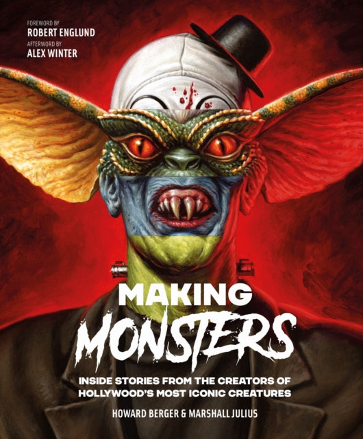 Making Monsters, Inside Stories from the Creators of Hollywood's Most Iconic Creatures 9781802798456 Howard Berger
