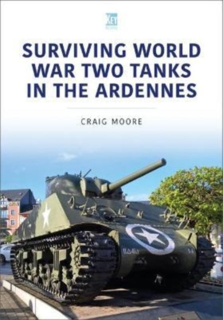 Book cover of: Surviving World War Two Tanks in the Ardennes. By: Craig Moore