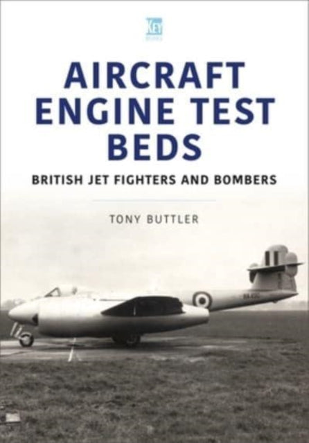 Book cover of: Aircraft Engine Test Beds: British Jet Fighters and Bombers. By: Tony Buttler