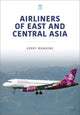 Book cover of: Airliners of East and Central Asia. By: Gerry Manning