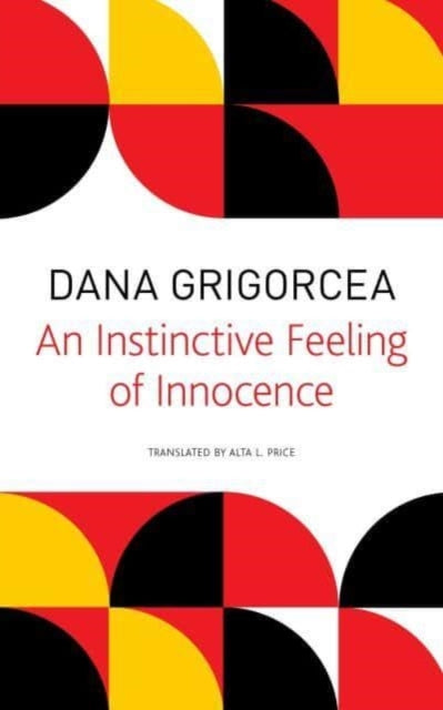 Book cover of: Instinctive Feeling of Innocence. By: Dana Grigorcea