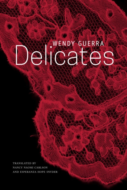 Book cover of: Delicates. By: Wendy Guerra