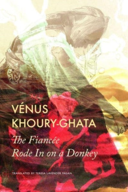 Book cover of: Fiancee Rode In on a Donkey. By: Vénus Khoury-Ghata