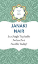 Book cover of: Is a Single Teachable Indian Past Possible Today?. By: Janaki Nair