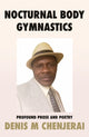 Book cover of: Nocturnal Body Gymnastics. By: Denis M. Chenjerai